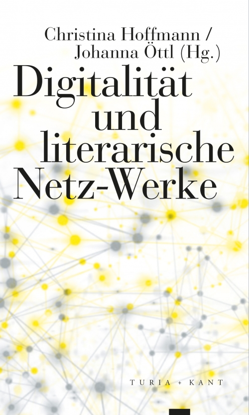 Digitalität und literarische Netz-Werke (c) Turia+Kant. © Turia+Kant