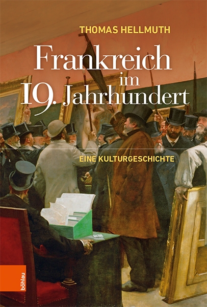 Buchcover: Frankreich im 19. Jahrhundert. Eine Kulturgeschichte . © Böhlau Verlag, 2020