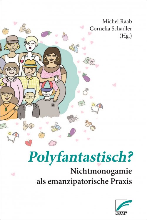 Buchcover: Polyfantastisch? Nichtmonogamie als emanzipatorische Praxis. © Unrast Verlag, 2020