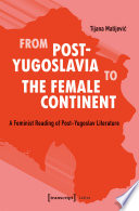 From Post-Yugoslavia to the Female Continent.jpg